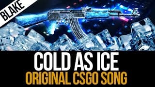 blAke - Cold as ice (CS:GO Tips Song #2)