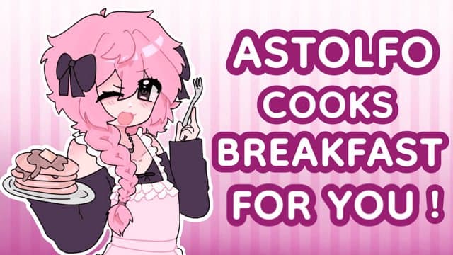 ꒰🥞ASTOLFO COOKS YOU BREAKFAST~!! 🩷꒱