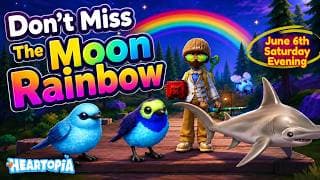 Saturday June 6th Guide on the Moon Rainbow Opportunity in Heartopia!