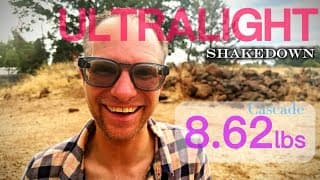 Ultralight Shakedown: Cascade: 8.62lbs