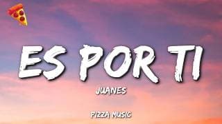 Juanes – Es Por Ti (Lyrics)
