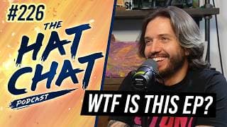 The Hat Chat Podcast #226 - We Might Be the Uncontacted Tribe (Change Our Minds)