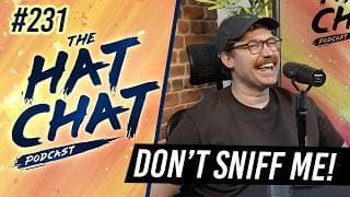 The Hat Chat Podcast #231 - Would You Enact Furious Violence Upon A Butt Sniffer?