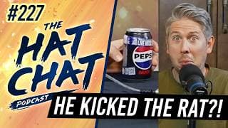 The Hat Chat Podcast #227 - We Think There's a Mouse in This Pepsi Can