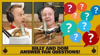 Billy and Dom Answer Fan Questions!