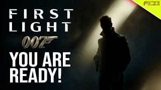 007 First Light Preview "YOU ARE READY!"