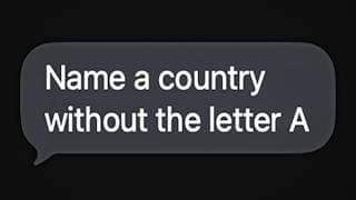 Name a country without the letter A
