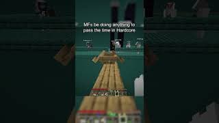 Anything to pass time in Hardcore...