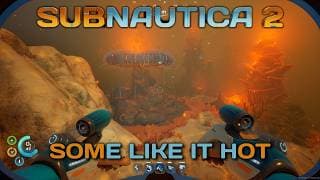 Subnautica 2 - Some Like It Hot