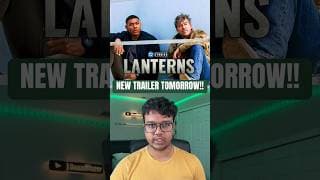New Lanterns Trailer Tomorrow (EXCLUSIVE FOOTAGE REVEALED!!)