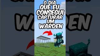 🥅 O DIA QUE CAPTUREI o WARDEN NO MINECRAFT! #minecraft #shorts