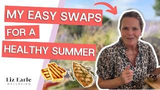 My go-to food swaps for a healthy summer | Liz Earle Wellbeing