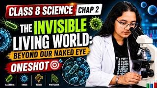 NCERT Class 8 Science Chapter 2 Oneshot | The Invisible Living World: Beyond Our Naked Eye