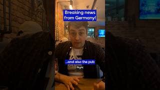 Breaking news from Germany! ...and the pub