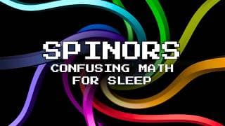 Investigating The Mystery Of Spinors (Confusing Math For Sleep)