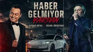 Orxan Lökbatanlı & Serdar Ortaç - Haber gelmiyor yardan