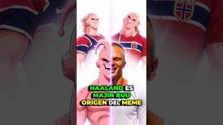 HAALAND es MAJIN BUU | ORIGEN DEL MEME