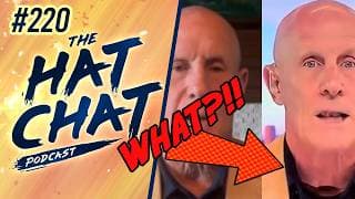 The Hat Chat Podcast #220 - They're trying to make us sound crazy!