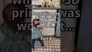 Convincing my wife the 3D printer was worth it (Part 8) #3dprinting #3dprint #diy #shorts #3dprinted