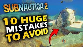 10 HUGE Mistakes To Avoid in Subnautica 2