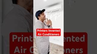 Broken Printers invented Air conditioners.