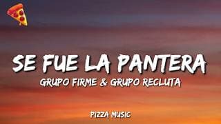 Grupo Firme & Grupo Recluta - Se Fue La Pantera (Lyrics)