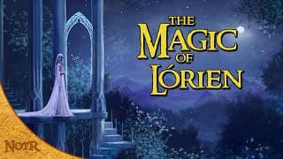 The Magic of Lothlórien | Tolkien Explained