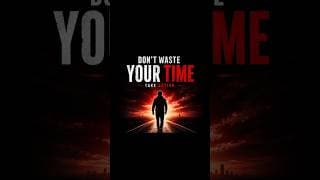 Don't Waste Your Time , Take Action! ⚠️|@self_Chron |#motivation #shortsfeed