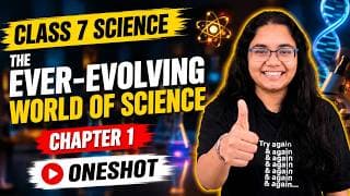 Class 7 Science Chapter 1 Oneshot | The Ever-Evolving World of Science | NCERT Science Class 7