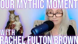 Our Mythic Moment | with Professor Rachel Fulton Brown