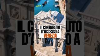 Perché per entrare a Venezia si deve pagare...