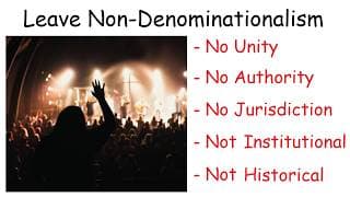 Why NON-DENOMINATIONAL churches are UNBIBLICAL