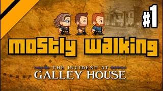 Mostly Walking - Incident at Galley House P1