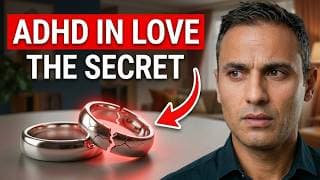 The Hidden ADHD Habits Hurting Your Relationship
