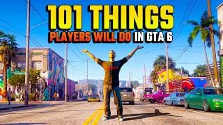 101 Things EVERY Player Will Do In GTA 6