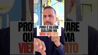 Provi a salvare qualcuno ma vieni multato...