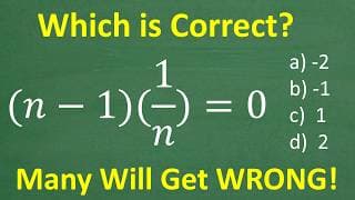 (n − 1)(1/n) = 0 Even If You Know Very Little Algebra, You Should Get It!