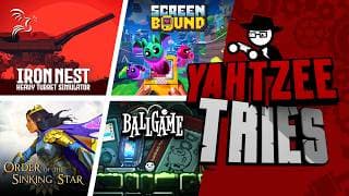 Next Fest Demos (Iron Nest, Screenbound, Order of the Sinking Star, and Ballgame) | Yahtzee Tries