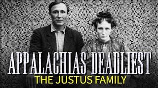 Appalachias Deadliest: The Justus Family