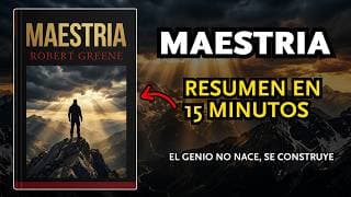 MAESTRÍA - Robert Greene RESUMEN EN 15 MINUTOS | Como pasar de aprendiz a maestro en cualquier campo