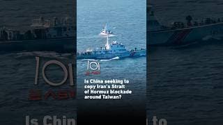 Is China seeking to copy Iran’s Strait of Hormuz blockade around Taiwan? | 101 East #shorts
