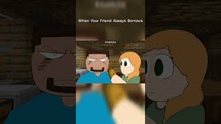 When Your Friend Always Borrows #minecraft #animation #minecraftanimation #foryou #memes