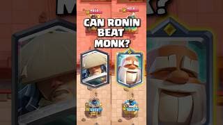 Can Ronin Beat Monk? #clashroyale