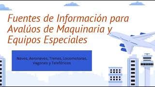 Fuentes de Información para Avalúos de Maquinaria y Equipos Especiales