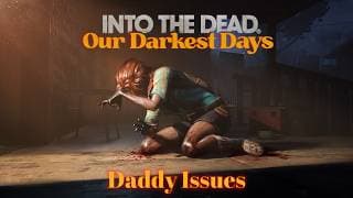 Into The Dead - Daddy Issues