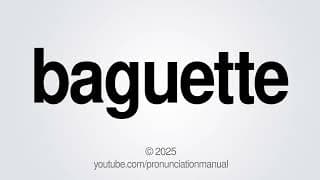 How to Pronounce Baguette