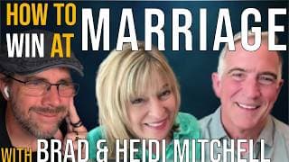 Building (and Rebuilding) a Marriage | with Brad & Heidi Mitchell